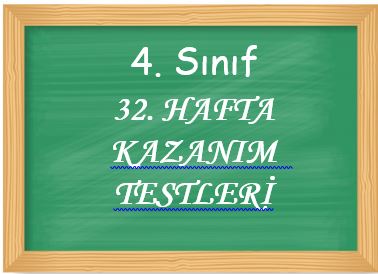 4. Sınıf 32. Hafta Türkçe - Matematik - Sosyal Bilgiler - Fen Bilimleri Kazanım Testleri